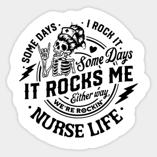 Nurse life, Some days I rock it some days it rocks me Sticker